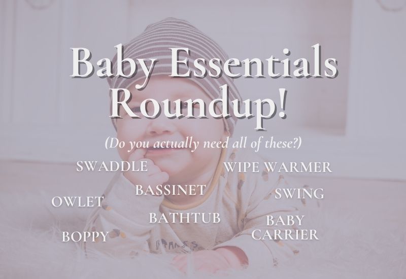 Baby Essentials: What We Couldn’t Live Without and What We Could